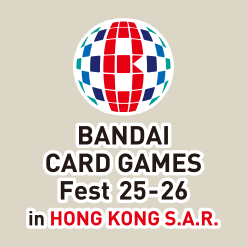 公開「BANDAI CARD GAMES Fest 25-26 in Hong Kong S.A.R.」。